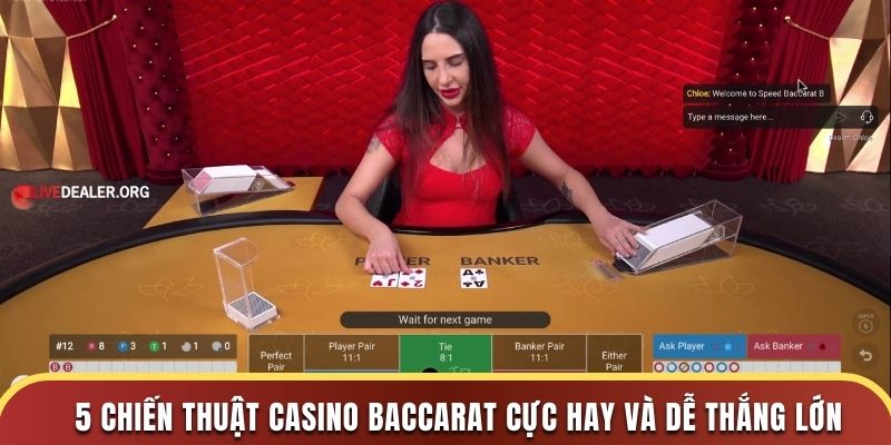 5 chiến thuật casino baccarat cực hay và dễ thắng lớn