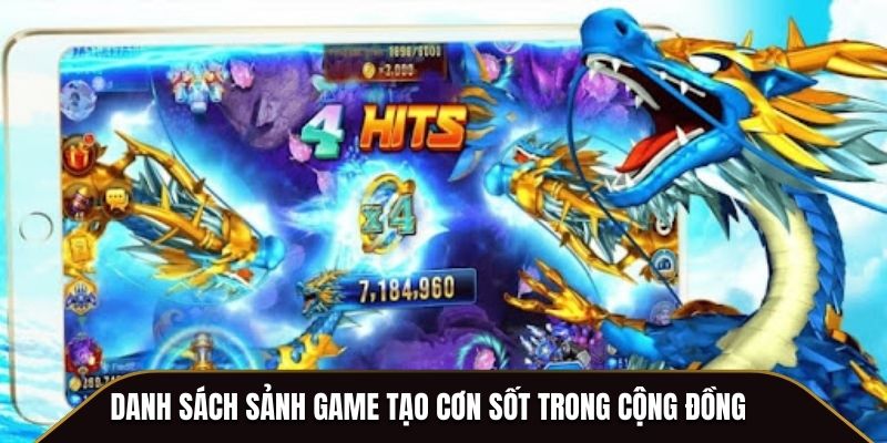 Danh sách sảnh game tạo cơn sốt trong cộng đồng