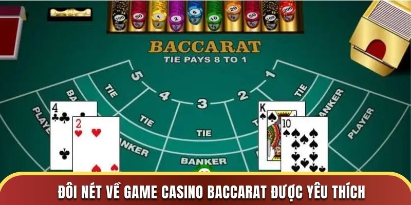 Đôi nét về game casino baccarat được yêu thích