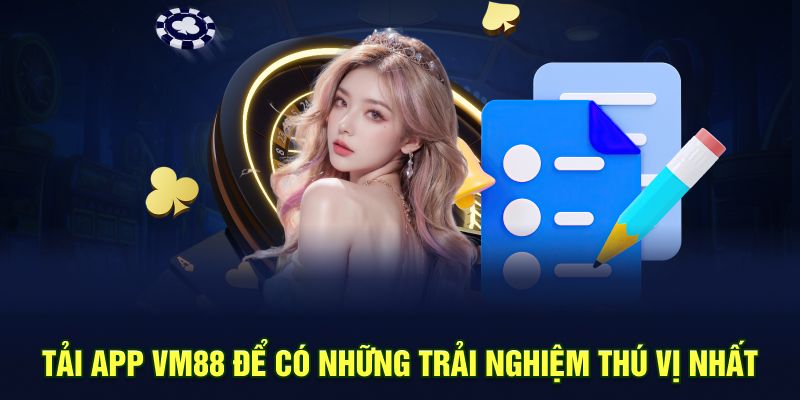 Tải app VM88 để có những trải nghiệm thú vị nhất